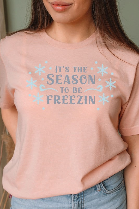 Its The Season To Be Freezin Snowflake Graphic Tee
